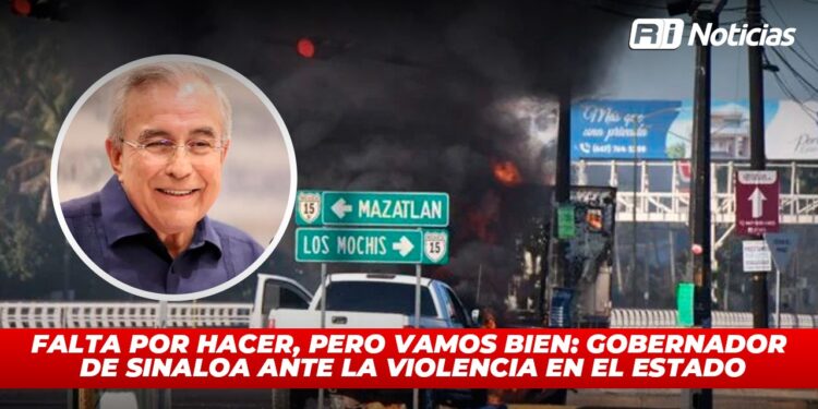 Falta por hacer, pero vamos bien: Gobernador de Sinaloa ante la violencia en el Estado