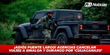 ¡Adiós puente largo! Agencias cancelan viajes a Sinaloa y Durango por ‘Culiacanazo’