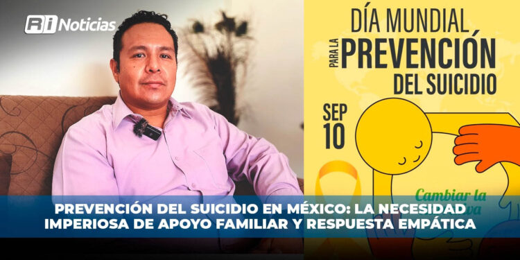 Prevención del Suicidio en México: La necesidad imperiosa del apoyo familiar y respuesta empática