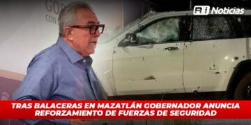 Tras balaceras en Mazatlán Gobernador anuncia reforzamiento de fuerzas de seguridad