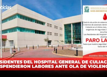 Residentes del Hospital General de Culiacán suspendieron labores ante ola de violencia