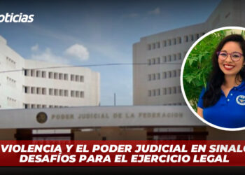 La Violencia y el Poder Judicial en Sinaloa: Desafíos para el Ejercicio Legal