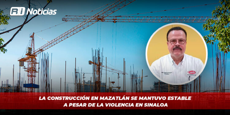 La construcción en Mazatlán se mantuvo estable a pesar de la violencia en Sinaloa