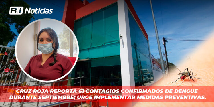 Cruz Roja reporta 61 contagios confirmados de dengue durante septiembre; urge implementar medidas preventivas.