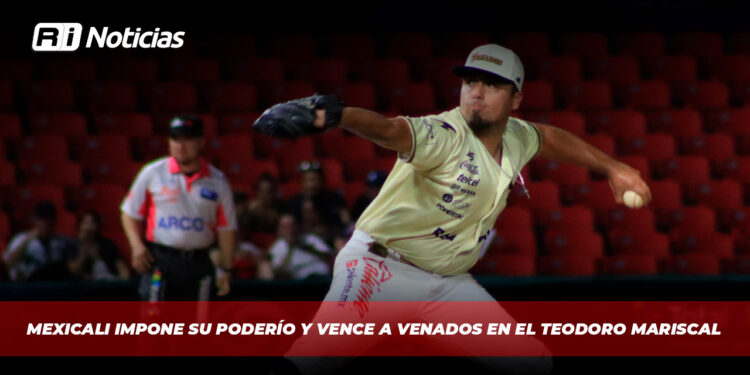 Mexicali impone su poderío y vence a Venados en el Teodoro Mariscal