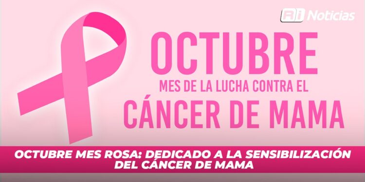Octubre Mes Rosa: Dedicado a la sensibilización del cáncer de mama