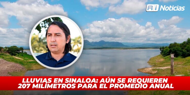 Lluvias en Sinaloa: Aún se requieren 207 milímetros para el promedio anual