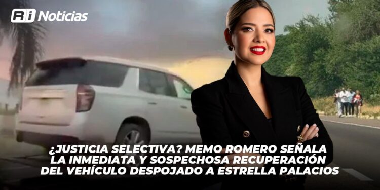 ¿Justicia Selectiva? Memo Romero señala la inmediata y sospechosa recuperación del vehículo despojado a Estrella Palacios