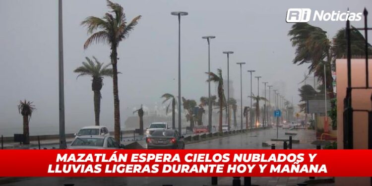 Mazatlán espera cielos nublados y lluvias ligeras durante hoy y mañana