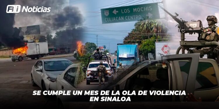 Se cumple un mes de la ola de violencia en Sinaloa