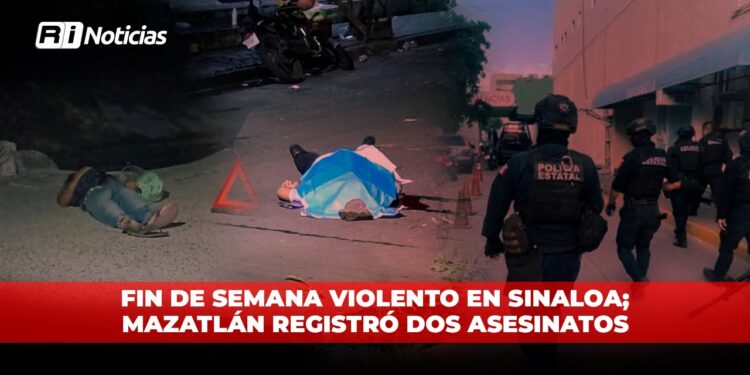 Fin de semana violento en Sinaloa; Mazatlán registró dos asesinatos
