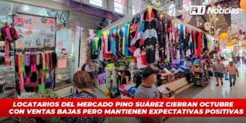 Locatarios del Mercado Pino Suárez cierran octubre con ventas bajas pero mantienen expectativas positivas
