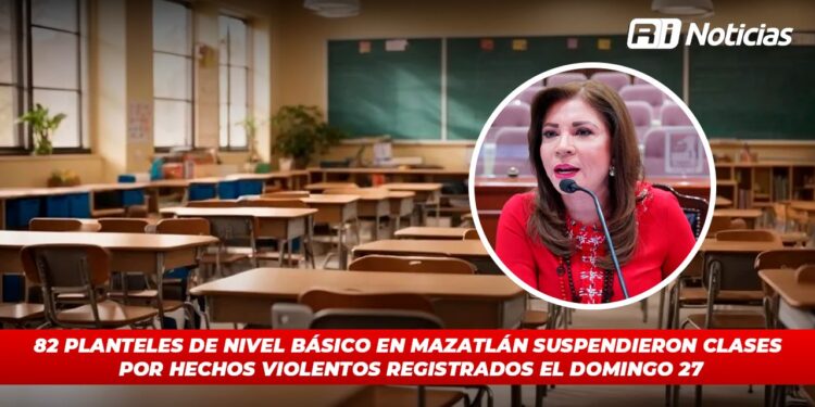 82 planteles de nivel básico en Mazatlán suspendieron clases por hechos violentos registrados el domingo 27