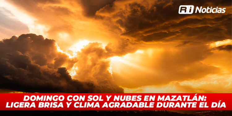Domingo con sol y nubes en Mazatlán: ligera brisa y clima agradable durante el día