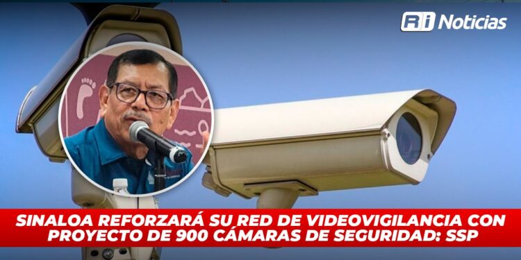 Sinaloa reforzará su red de videovigilancia con proyecto de 900 Cámaras de Seguridad: SSP