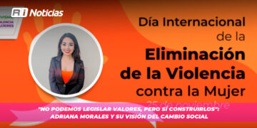 “No podemos legislar valores, pero sí construirlos”: Adriana Morales y su visión del cambio social