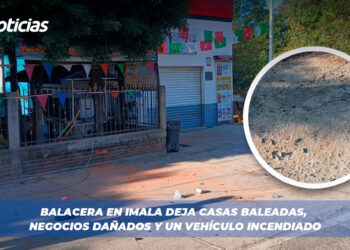Balacera en Imala deja casas baleadas, negocios dañados y un vehículo incendiado