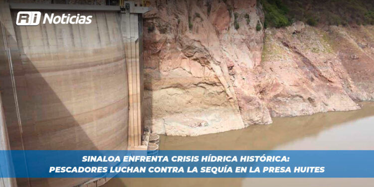 Sinaloa Enfrenta Crisis Hídrica Histórica: Pescadores Luchan Contra la Sequía en la Presa Huites