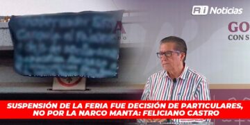 Suspensión de la feria fue decisión de particulares, no por la narco manta: Feliciano Castro