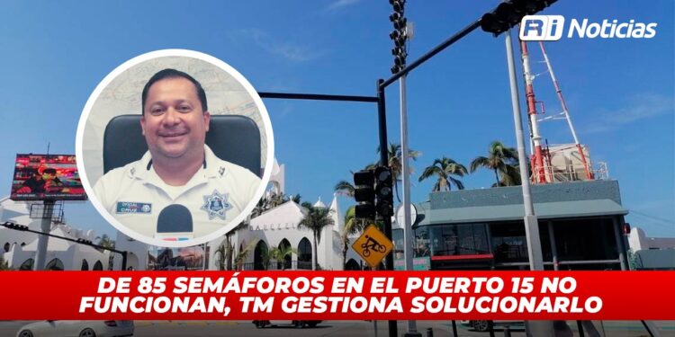 De 85 semáforos en el puerto 15 no funcionan, TM gestiona solucionarlo