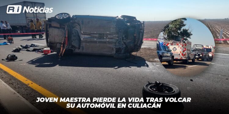 Joven maestra pierde la vida tras volcar su automóvil en Culiacán