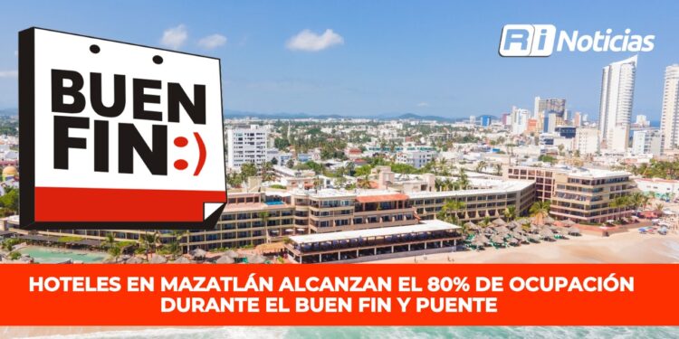 Hoteles en Mazatlán alcanzan el 80% de ocupación durante el Buen Fin y puente 
