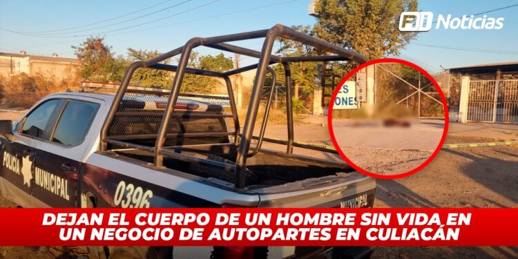 Dejan el cuerpo de un hombre sin vida en un negocio de autopartes en Culiacán