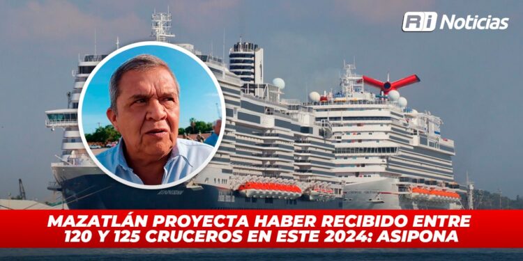 Mazatlán proyecta haber recibido entre 120 y 125 cruceros en este 2024: ASIPONA