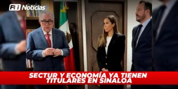 Sectur y Economía ya tienen titulares en Sinaloa