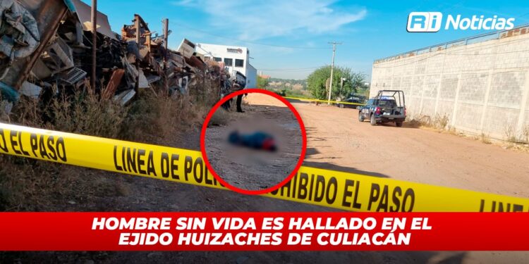 Hombres sin vida es hallado en El Ejido Huizaches de Culiacán
