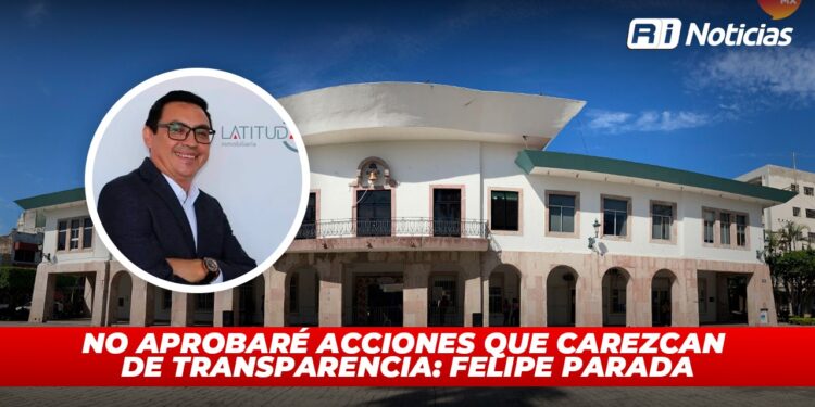 No aprobaré acciones que carezcan de transparencia: Felipe Parada