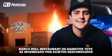 Ranch Roll restaurant de Markitos Toys es incendiado por sujetos desconocidos