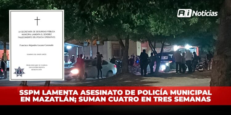 SSPM lamenta asesinato de policía municipal en Mazatlán; suman cuatro en tres semanas