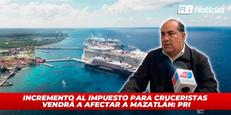 Incremento al impuesto para cruceristas vendrá a afectar a Mazatlán: PRI