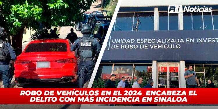 Robo de vehículos en el 2024 encabeza el delito con más incidencia en Sinaloa