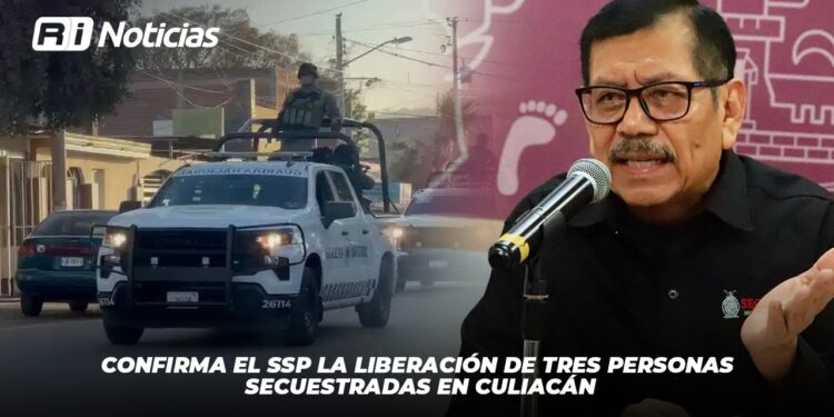 Confirma el SSP la liberación de tres personas secuestradas en Culiacán