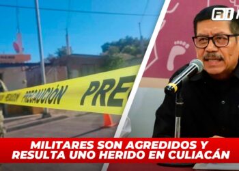 Militares son agredidos y resulta uno herido en Culiacán