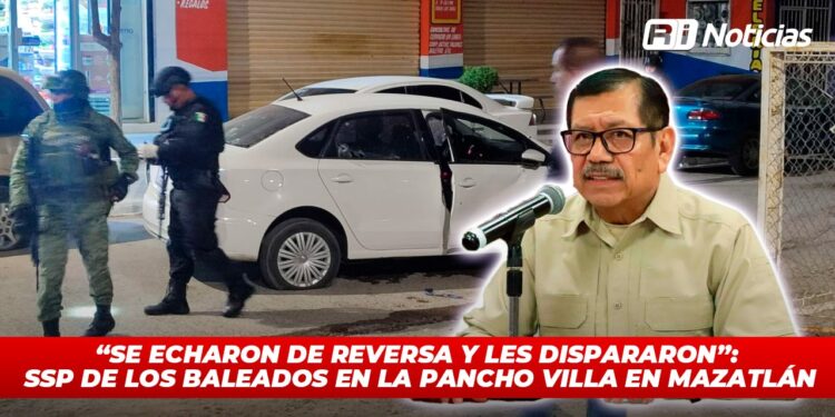 “Se echaron de reversa y les dispararon”: SSP de los baleados en la Pancho Villa en Mazatlán