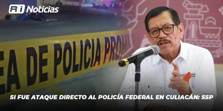 Si fue ataque directo al Policía Federal en Culiacán: SSP