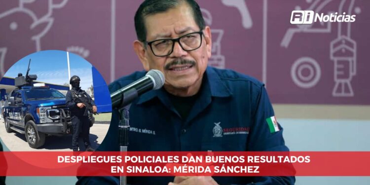 Despliegues policiales dan buenos resultados en Sinaloa: Mérida Sánchez