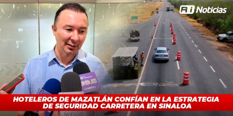 Hoteleros de Mazatlán confían en la estrategia de seguridad carretera en Sinaloa