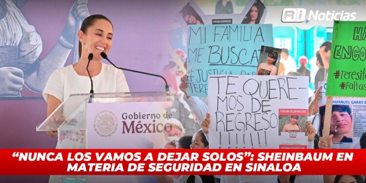 “Nunca los vamos a dejar solos”: Sheinbaum en materia de seguridad en Sinaloa