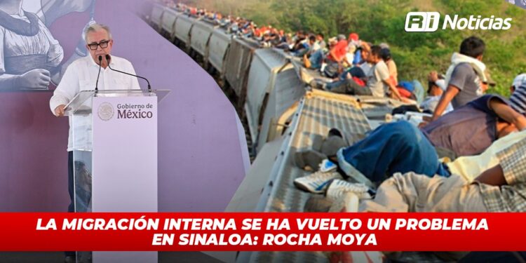 La migración interna se ha vuelto un problema en Sinaloa: Rocha Moya
