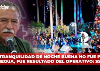 La tranquilidad de Noche Buena no fue por tregua, fue resultado del operativo: SSP