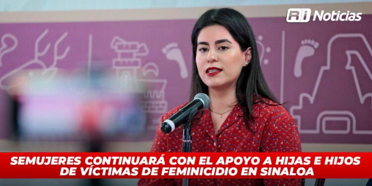 SEMujeres continuará con el apoyo a hijas e hijos de víctimas de feminicidio en Sinaloa