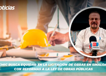 CMIC busca equidad en la licitación de obras en Sinaloa con Reformas a la Ley de Obras Públicas