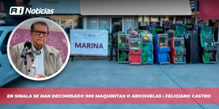 En Sinaloa se han decomisado 900 maquinitas o abichuelas : Feliciano Castro