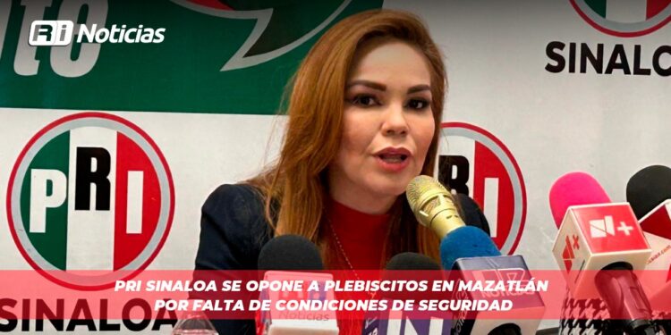 PRI Sinaloa se opone a plebiscitos en Mazatlán por falta de condiciones de seguridad