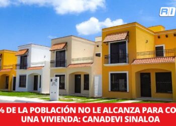 Al 70% de la población no le alcanza para comprar una vivienda: Canadevi Sinaloa
