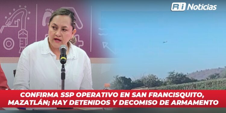 Confirma SSP operativo en San Francisquito, Mazatlán; hay detenidos y decomiso de armamento